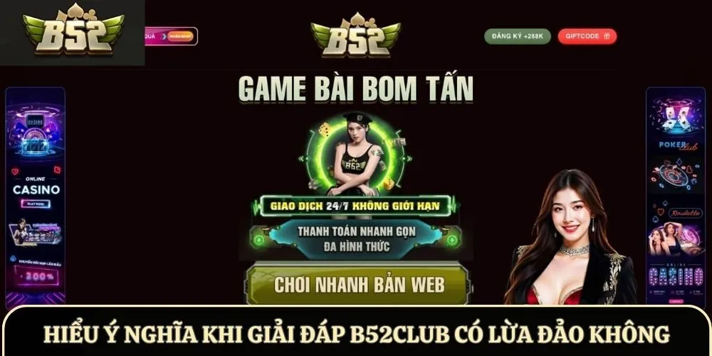 Hiểu ý nghĩa khi giải đáp B52Club có lừa đảo không