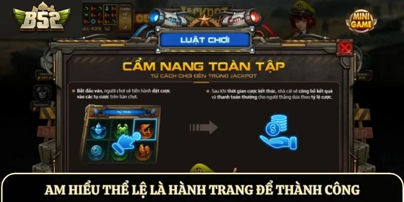 Am hiểu thể lệ là hành trang để thành công