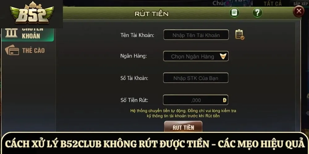 Cách xử lý B52Club Không Rút Được Tiền