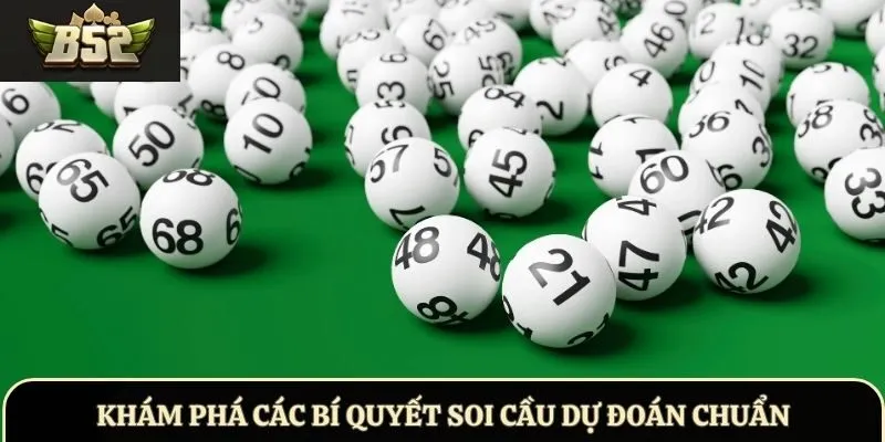 Khám phá các bí quyết soi cầu dự đoán chuẩn