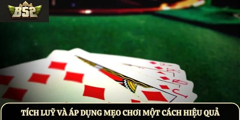 Tích luỹ và áp dụng mẹo chơi một cách hiệu quả